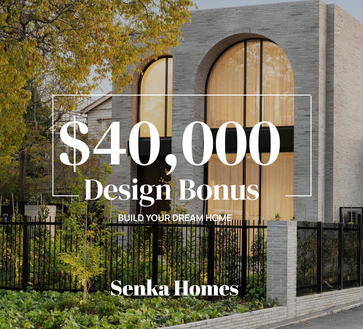 $40,000 design bonus promotion by Senka Homes